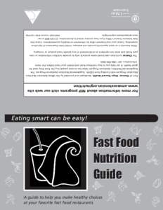 A guide to help you make healthy choices at your favorite fast food restaurants Fast Food Nutrition Guide