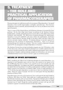 5. TREATMENT - THE ROLE AND PRACTICAL APPLICATION OF PHARMACOTHERAPIES Pharmacotherapies are medications used in the treatment of drug dependence. For opioid dependence these include buprenorphine, methadone and naltrexo