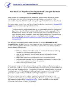 DEPARTMENT OF HEALTH & HUMAN SERVICES  How Mayors Can Help Their Community Get Health Coverage in the Health Insurance Marketplace From October 2013 through March 2014, hundreds of mayors, county officials, city council 