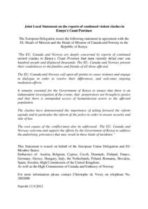 Joint Local Statement on the reports of continued violent clashes in Kenya’s Coast Province The European Delegation issues the following statement in agreement with the EU Heads of Mission and the Heads of Mission of C