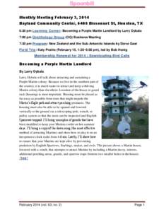 Spoonbill Monthly Meeting February 3, 2014 Bayland Community Center, 6400 Bissonnet St, Houston, TX 6:30 pm Learning Corner: Becoming a Purple Martin Landlord by Larry Dybala 7:00 pm Ornithology Group (OG) Business Meeti