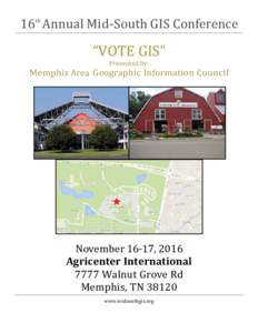 16th Annual Mid-South GIS Conference  “VOTE GIS” Presented by:  Memphis Area Geographic Information Council