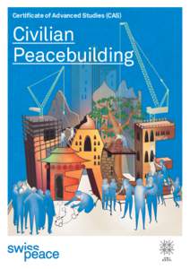 Certificate of Advanced Studies (CAS)  Civilian Peacebuilding  CAS CIVILIAN PEACEBUILDING COURSE[removed]