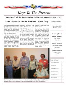 Keys To The Present N e w s l e t t e r o f t h e G e n e a l o g i c a l S o c i e t y o f Ke n d a l l C o u n t y, I n c . GSKC Election Leads Na tional Vote Day The upcoming national election is not the only one faci