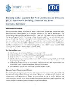 Building Global Capacity for Non-Communicable Diseases (NCD) Prevention: Defining Direction and Roles Executive Summary BACKGROUND AND PURPOSE: Non-communicable diseases (NCDs) are the world’s leading cause of death an