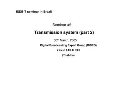 ISDB-T seminar in Brazil  Seminar #5 Transmission system (part 2) 30th March, 2005