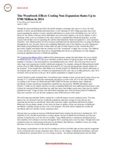 RESEARCH  The Woodwork Effect: Costing Non-Expansion States Up to $700 Million in 2014 Conor Ryan and Angela Boothe April 9, 2014