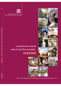 Le Patrimoine culturel dans le Sud-Est européen: Albanie; rapport de mission, 26 avril-7 mai 2004; Le Patrimoine culturel dans le Sud-Est européen; Vol.:3; 2004