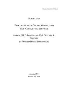 CLASSIFICATION: PUBLIC  GUIDELINES PROCUREMENT OF GOODS, WORKS, AND NON-CONSULTING SERVICES UNDER IBRD LOANS AND IDA CREDITS &