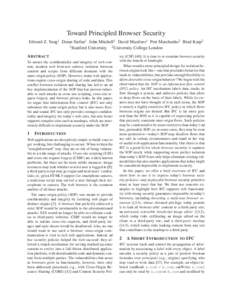 Toward Principled Browser Security Edward Z. Yang1 Deian Stefan1 John Mitchell1 David Mazi`eres1 Petr Marchenko2 Brad Karp2 1 Stanford University 2 University College London A BSTRACT To ensure the confidentiality and in