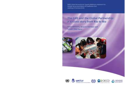 WSSD Global Partnership for Capacity Building to Implement the Globally Harmonized System of Classification and Labelling of Chemicals (GHS) The GHS and the Global Partnership: a success story from Rio to Rio