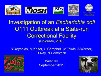 Investigation of an Escherichia coli O111 Outbreak at a State-run Correctional Facility (Colorado, 2010) S Reynolds, M Keifer, C Campbell, M Towle, A Warner, B Ray, N Comstock