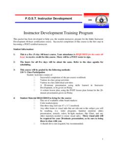 P.O.S.T. Instructor Development[removed]Instructor Development Training Program This packet has been developed to help you, the student instructor, prepare for the Idaho Instructor