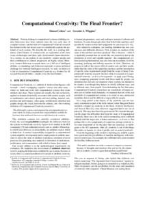 Computational Creativity: The Final Frontier? Simon Colton1 and Geraint A. Wiggins2 Abstract. Notions relating to computational systems exhibiting creative behaviours have been explored since the very early days of compu