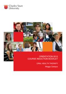 ORIENTATION 2015 COURSE INDUCTION BOOKLET ORAL HEALTH THERAPY Wagga Campus  Charles Sturt University | School of Humanities and Social Sciences |Course Induction Booklet 2012