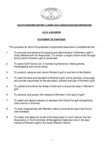 SOUTH WESTERN DISTRICT LADIES GOLF ASSOCIATION INCORPORATED  A.C.N. A 0019091M STATEMENT OF PURPOSES