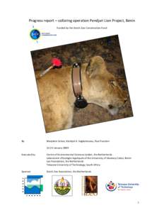 Progress report collaring operation Pendjari Lion Project, 12-21 JanuaryProgress report – collaring operation Pendjari Lion Project, Benin Funded by the Dutch Zoo Conservation Fund  By