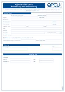 Application for QPCU Membership Non-Shareholding 231 North Quay, Brisbane Qld 4000 PO Box 13003, George Street Qld 4003 Phone: Fax: Email:  Website: www.qpcu.com.au ABNAF