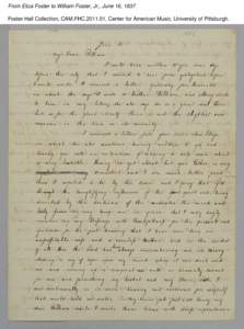 From Eliza Foster to William Foster, Jr., June 16, 1837 Foster Hall Collection, CAM.FHC[removed], Center for American Music, University of Pittsburgh. From Eliza Foster to William Foster, Jr., June 16, 1837 Foster Hall C