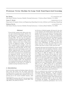 Prototype Vector Machine for Large Scale Semi-Supervised Learning  Kai Zhang kai [removed] Life Science Division, Lawrence Berkeley National Laboratory, 1 Cyclotron Road, Berkeley, CA, 94720 James T. Kwok