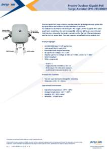 Proxim Gigabit PoE Surge Arrestor provides superior lightning and surge protection for both indoor and outdoor[removed]Base-T networks. For outdoor environment, Proxim Gigabit PoE Surge Arrestor supports IPx5 water p