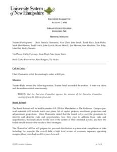 EXECUTIVE COMMITTEE AUGUST 7, 2014 GRANITE STATE COLLEGE CONCORD, NH MEETING MINUTES Trustee Participants: Chair Pamela Diamantis, Vice Chair John Small, Todd Black, Jude Blake,