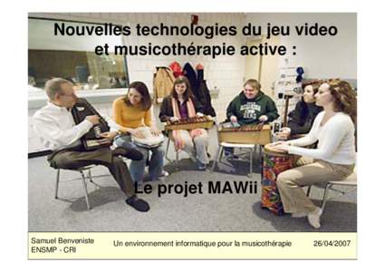 Nouvelles technologies du jeu video et musicothérapie active : Le projet MAWii  Samuel Benveniste