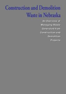 Construction and Demolition Waste in Nebraska An Overview of Managing Waste Generated from Construction and