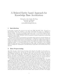 A Related Entity based Approach for Knowledge Base Acceleration Xitong Liu, Jerry Darko, Hui Fang University of Delaware Newark, DE, USA {xtliu,jdarko,hfang}@udel.edu