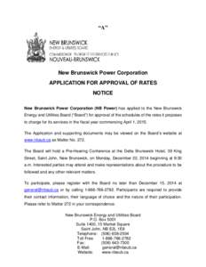 “A”  New Brunswick Power Corporation APPLICATION FOR APPROVAL OF RATES NOTICE New Brunswick Power Corporation (NB Power) has applied to the New Brunswick