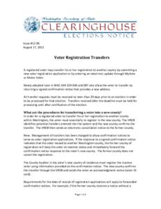 Issue #12-06 August 17, 2012 Voter Registration Transfers A registered voter may transfer his or her registration to another county by submitting a new voter registration application or by entering an electronic update t