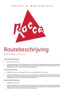Routebeschrijving Openbaar vervoer Vanuit (station) Maastricht: •  Buslijnx per uur)