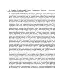 1. Creation of Androscoggin County Commissioner Districts. County is divided into the following 7 districts. Androscoggin  A. Commissioner District Number 1, in the County of Androscoggin, consists of the part of the