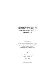 CHARACTERIZATION OF MUNICIPAL SOLID WASTE IN THE UNITED STATES 1996 UPDATE  Prepared for