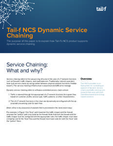 Tail-f NCS Dynamic Service Chaining The purpose of this paper is to explain how Tail-f’s NCS product supports dynamic service chaining.  Service Chaining: