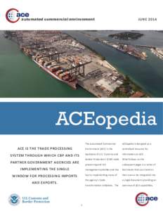 automated commercial environment  JUNE 2014 ACEopedia ACE IS THE TRADE PROCESSING