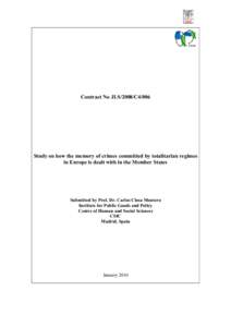 Contract No JLS/2008/C4/006  Study on how the memory of crimes committed by totalitarian regimes in Europe is dealt with in the Member States  Submitted by Prof. Dr. Carlos Closa Montero