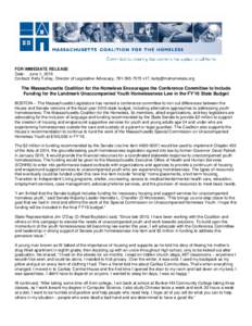 FOR IMMEDIATE RELEASE Date: June 1, 2015 Contact: Kelly Turley, Director of Legislative Advocacy, x17,  The Massachusetts Coalition for the Homeless Encourages the Conference Committee to