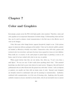 Chapter 7 Color and Graphics Increasingly, people access the Web with high quality color monitors. Therefore, colors and color graphics are an important dimensions of website design. Understanding colors and how they can
