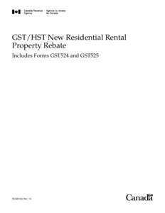 GST/HST New Residential Rental Property Rebate Includes Forms GST524 and GST525 RC4231(E) Rev. 13