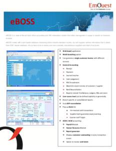 eBOSS eBOSS is a state-of-the-art back office accounting and MIS information system that offers management a range of reports for business analysis. eBOSS comes with a pre-loaded database containing airline industry stan