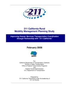 211 California Rural Mobility Management Planning Study Improving Human Services Transportation Coordination through Partnership with “211 California”  February 2009