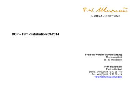 DCP – Film distribution[removed]Friedrich-Wilhelm-Murnau-Stiftung Murnaustraße[removed]Wiesbaden Film distribution