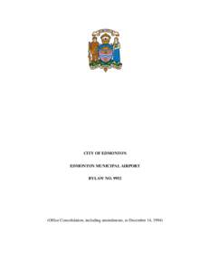 CITY OF EDMONTON EDMONTON MUNICIPAL AIRPORT BYLAW NO[removed]Office Consolidation, including amendments, to December 14, 1994)