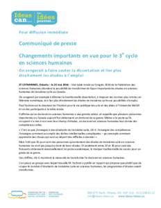 Pour diffusion immédiate  Communiqué de presse Changements importants en vue pour le 3 e cycle en sciences humaines On songerait à faire sauter la dissertation et lier plus