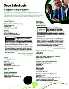 Sage SalesLogix Customers By Industry Sage SalesLogix is acclaimed for its flexibility and ability to adapt to an organization’s unique sales and customer interaction processes. As a result, Sage SalesLogix has more th