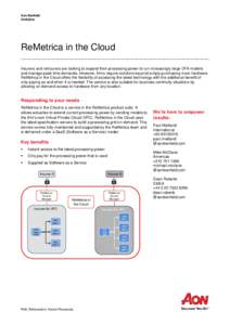 Aon Benfield Analytics ReMetrica in the Cloud Insurers and reinsurers are looking to expand their processing power to run increasingly large DFA models and manage peak time demands. However, firms require solutions beyon