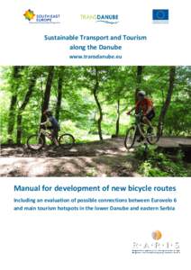 Sustainable Transport and Tourism along the Danube www.transdanube.eu Manual for development of new bicycle routes Including an evaluation of possible connections between Eurovelo 6