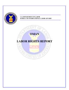 U.S. DEPARTMENT OF LABOR BUREAU OF INTERNATIONAL LABOR AFFAIRS OMAN LABOR RIGHTS REPORT