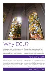 Why ECU? With the demands of today’s competitive career market, a graduate degree can give you a professional edge. East Carolina offers a variety of online degree programs that allow working professionals like you to 